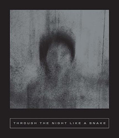 Through the Night Like a Snake (Latin American Horror Stories) by Sarah Coolidge, Mónica Ojeda, Tomás Downey, Camila Sosa Villada, Julián Isaza, Maximiliano Barrientos, Mariana Enriquez, Lina Munar Guevara, Antonio Diaz Oliva, 9781949641578