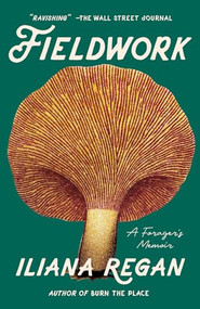Fieldwork (A Forager's Memoir) - 9781572843325 by Iliana Regan