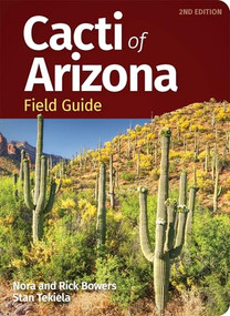 Cacti of Arizona Field Guide by Nora Bowers, Rick Bowers, Stan Tekiela, 9781647553975