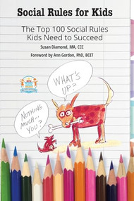 Social Rules for Kids (The Top 100 Social Rules Kids Need to Succeed) by Susan Diamond, 9781934575840