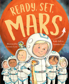 Ready, Set, Mars by Katie Jaffe, Jennifer Lawson, Tammie Lyon, 9781626349247