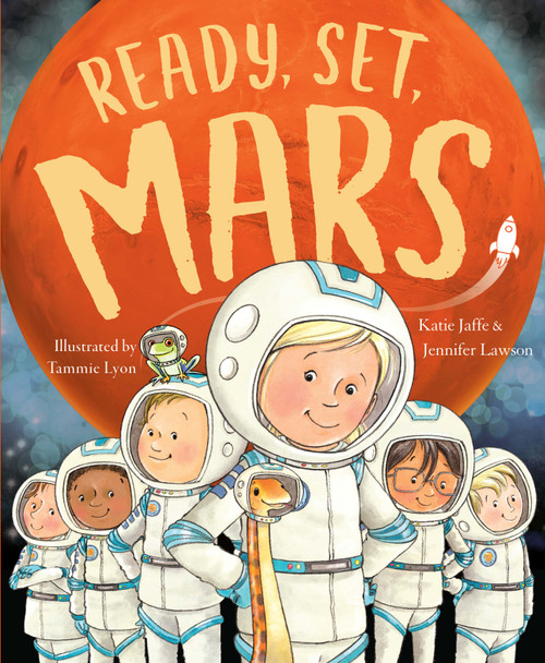 Ready, Set, Mars by Katie Jaffe, Jennifer Lawson, Tammie Lyon, 9781626349247
