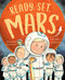 Ready, Set, Mars by Katie Jaffe, Jennifer Lawson, Tammie Lyon, 9781626349247