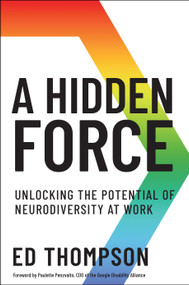 A Hidden Force (Unlocking the Potential of Neurodiversity at Work) by Ed Thompson, 9781639080458