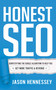 Honest SEO (Demystifying the Google Algorithm To Help You Get More Traffic and Revenue) by Jason Hennessey, 9781639090167