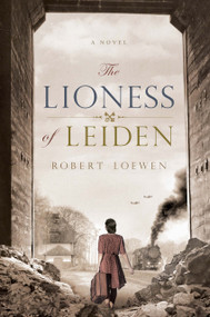 The Lioness of Leiden by Robert Loewen, 9798886450224