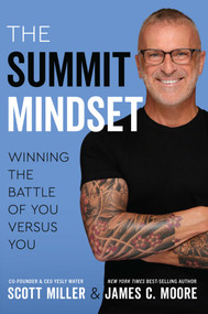 The Summit Mindset (Winning the Battle of You Versus You) by Scott Miller, James C. Moore, 9798886450743