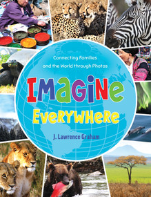 Imagine Everywhere (Connecting Families and the World through Photos) by J. Lawrence Graham, 9798886451191