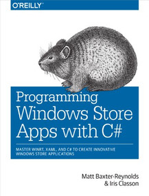 Programming Windows Store Apps with C# (Master WinRT, XAML,  and C# to Create Innovative Windows 8 Applications) by Matthew Baxter-Reynolds, Iris Classon, 9781449320850