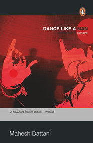 Dance Like a Man (: A Stage play in two) by Mahesh Dattani, 9780143062080