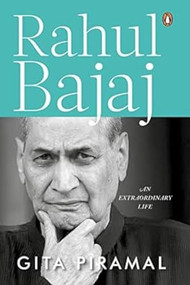 Rahul Bajaj (An Extraordinary Life: Official Biography of the chairman of Bajaj Group) by Gita Piramal, 9780143460480