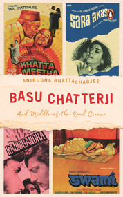 Basu Chatterji (And Middle-of-the-Road Cinema) by Anirudha Bhattacharjee, 9780670096251