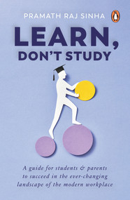 Learn, Don't Study by Pramath Raj Sinha, 9780670097487
