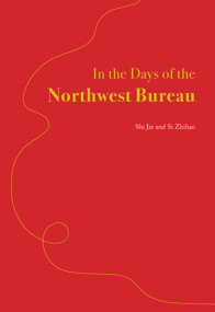 In the Days of the Northwest Bureau by Jie Shi, Zhihao Si, 9781487809621
