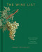 The Wine List (Stories and Tasting Notes behind the World's Most Remarkable Bottles) by Grant Reynolds, 9781454947509
