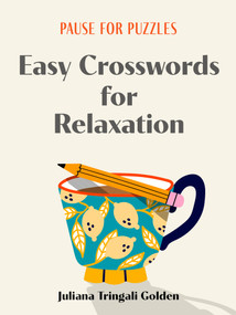 Pause for Puzzles: Easy Crosswords for Relaxation by Juliana Tringali Golden, 9781454950264
