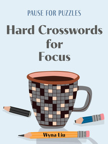 Pause for Puzzles: Hard Crosswords for Focus by Wyna Liu, 9781454950271