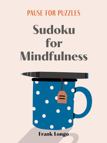 Pause for Puzzles: Sudoku for Mindfulness by Frank Longo, 9781454950288