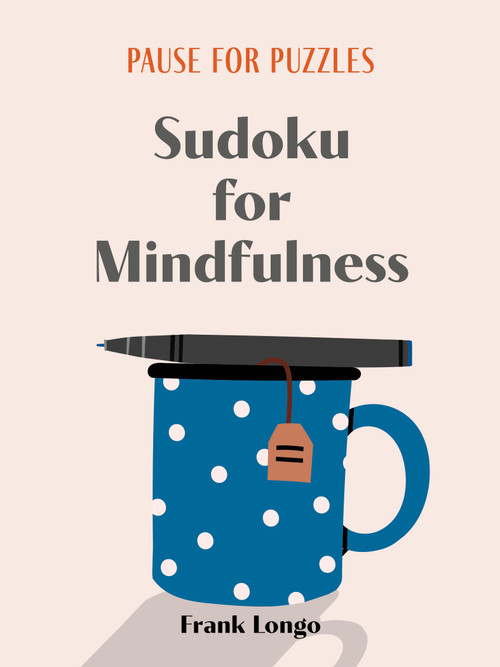 Pause for Puzzles: Sudoku for Mindfulness by Frank Longo, 9781454950288