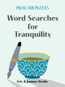 Pause for Puzzles: Word Searches for Tranquility by Eric Berlin, Janinne Berlin, 9781454950295