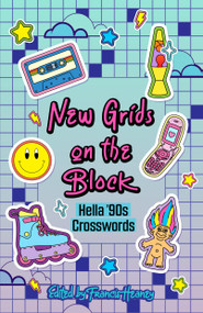 New Grids on the Block (Hella '90s Crosswords) by Francis Heaney, 9781454950455