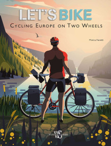 Let's Bike (Cycling Europe on Two Wheels) by Monica Nanetti, 9788854419988