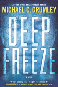 Deep Freeze (A Novel) by Michael C. Grumley, 9781250898685