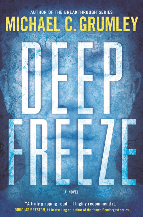 Deep Freeze (A Novel) by Michael C. Grumley, 9781250898685