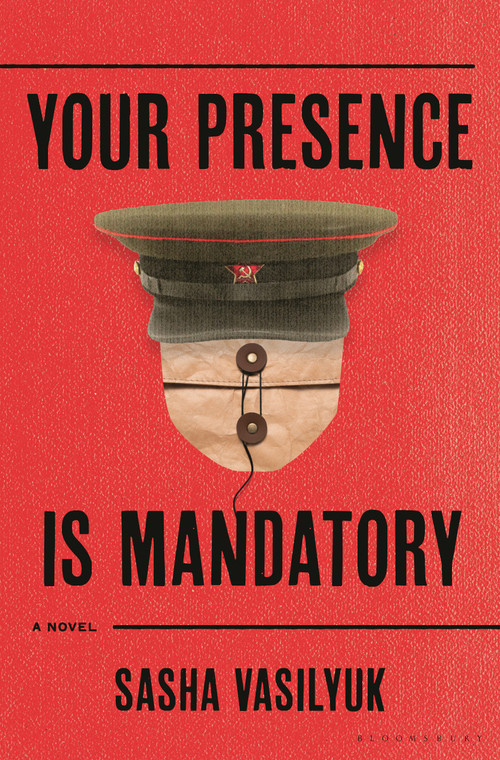 Your Presence Is Mandatory (A Novel) by Sasha Vasilyuk, 9781639731534