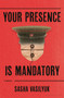 Your Presence Is Mandatory (A Novel) by Sasha Vasilyuk, 9781639731534