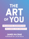 The Art of You (The Essential Guidebook for Reclaiming Your Creativity) by James McCrae, 9781649631466