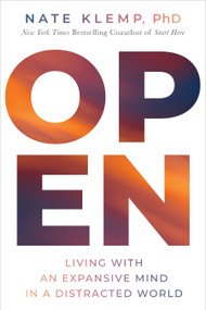 Open (Living with an Expansive Mind in a Distracted World) by Nate Klemp, 9781649631480
