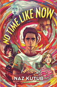 No Time Like Now by Naz Kutub, 9781547609284