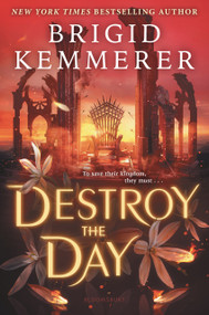 Destroy the Day by Brigid Kemmerer, 9781547613236