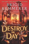 Destroy the Day by Brigid Kemmerer, 9781547613236