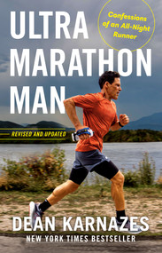 Ultramarathon Man: Revised and Updated (Confessions of an All-Night Runner) by Dean Karnazes, 9780593712740