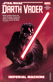 Star Wars: Darth Vader: Dark Lord Of The Sith Vol. 1 - Imperial Machine by Charles Soule, Giuseppe Camuncoli, Giuseppe Camuncoli, 9781302907440