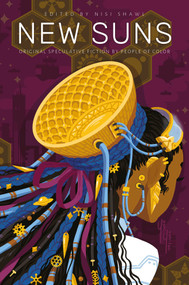 New Suns (Original Speculative Fiction by People of Color) by Nisi Shawl, Rebecca Roanhorse, Silvia Moreno-Garcia, Darcie Little Badger, Tobias S Buckell, Minsoo Kang, Jaymee Goh, Indrapramit Das, E. Lily Yu, Karin Lowachee, LeVar Burton, Kathleen Alcalá, Steven Barnes, Chinelo Onwual, Alex Jennings, Alberto Yáñez, Anil Menon, Andrea Hairston, Hiromi Goto, 9781781086384