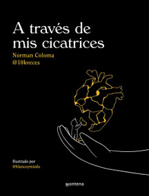 A través de mis cicatrices / Through My Scars (Spanish Edition) by Norman Coloma (10Kveces), @blancoymiedo, 9788419421593