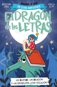 PHONICS IN SPANISH-Un duende, un dragón y un problema  ¿con solución? / An Elf, a Dragon, and a Problem... With a Solution? The Letters Dragon 3 by Begoña Oro, Keila Elm, 9788448865184