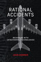 Rational Accidents (Reckoning with Catastrophic Technologies) by John Downer, 9780262546997
