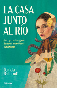 La casa junto al río /  The House by the River (Spanish Edition) by Daniela Raimondi, 9788425363658