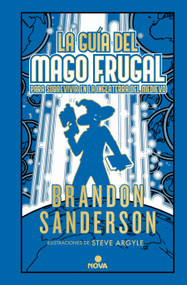 La guía del mago frugal para sobrevivir en la Inglaterra del Medievo / The Frugal Wizards Handbook for Surviving Medieval England (Spanish Edition) by Brandon Sanderson, Steve Argyle, 9788418037900