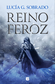 Reino feroz / A Fierce Kingdom (Spanish Edition) by Lucía G. Sobrado, 9788466675260