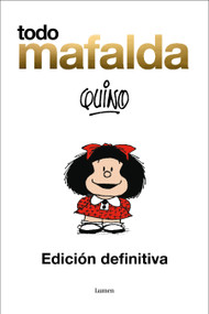 Todo Mafalda (Edición definitiva) / All of Mafalda (Ultimate Edition) (Spanish Edition) by Quino, 9788426419231