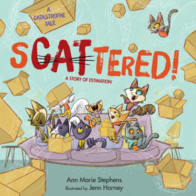 sCATtered! (A Story of Estimation) by Ann Marie Stephens, Jenn Harney, 9781635927979