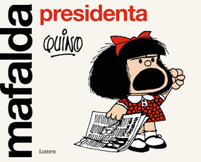 Mafalda presidenta / Mafalda President (Spanish Edition) by Quino, 9788426411099