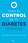 Toma el control de tu diabetes y revierte los hábitos que ponen en riesgo tu salud / Take Control of Your Diabetes and Undo the Habits (Spanish Edition) by Dr. Carlos A. Aguilar Salinas, 9786073830195