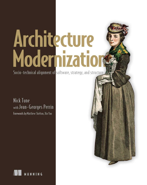 Architecture Modernization (Socio-technical alignment of software, strategy, and structure) by Nick Tune, Jean-Georges Perrin, 9781633438156
