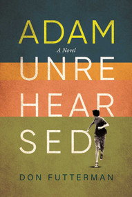 Adam Unrehearsed by Don Futterman, 9781637589014